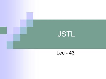 JSTL Lec - 43. Umair©2006, All rights reserved JSTL (ni) Acronym of  JavaServer Pages Standard Tag Library JSTL (like JSP) is a specification, not an.