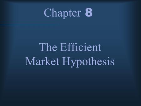 Chapter 8 The Efficient Market Hypothesis. McGraw-Hill/Irwin © 2004 The McGraw-Hill Companies, Inc., All Rights Reserved. Efficient Market Hypothesis.