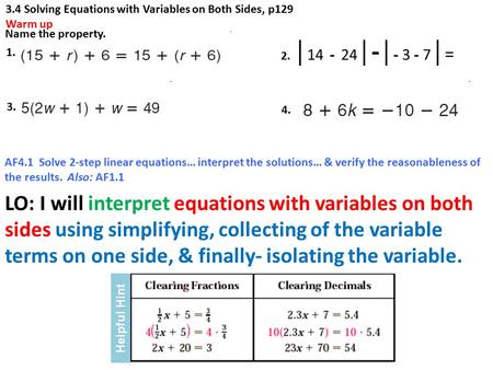 LO: I will interpret equations with variables on both sides using simplifying, collecting of the variable terms on one side, & finally- isolating the variable.