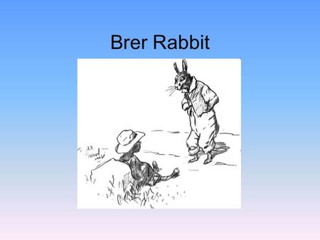 Brer Rabbit.