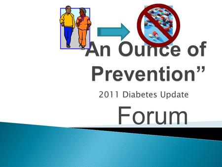 2011 Diabetes Update Forum.  1) Be familiar with the evidence supporting the role of physical activity in the prevention of chronic disease  2) Develop.