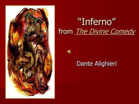“Inferno” from The Divine Comedy The Divine ComedyThe Divine Comedy Dante Alighieri.