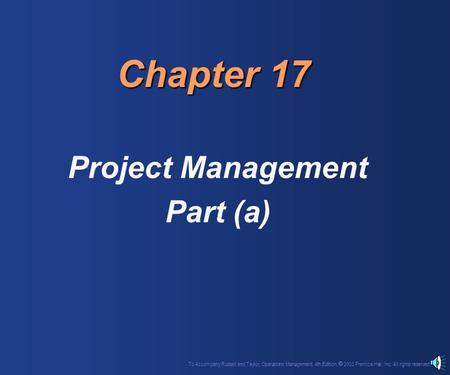 To Accompany Russell and Taylor, Operations Management, 4th Edition,  2003 Prentice-Hall, Inc. All rights reserved. Chapter 17 Project Management Part.