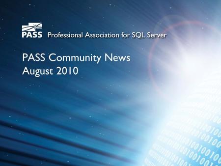 PASS Community News August 2010. About PASS The PASS community encompasses everyone who uses the Microsoft SQL Server or Business Intelligence Platforms.