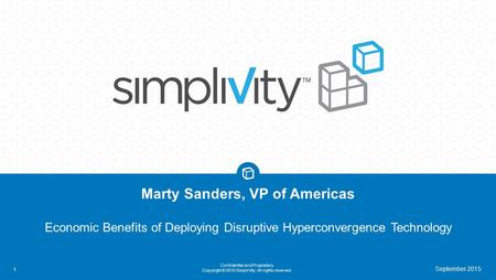 Marty Sanders, VP of Americas Economic Benefits of Deploying Disruptive Hyperconvergence Technology September 2015.