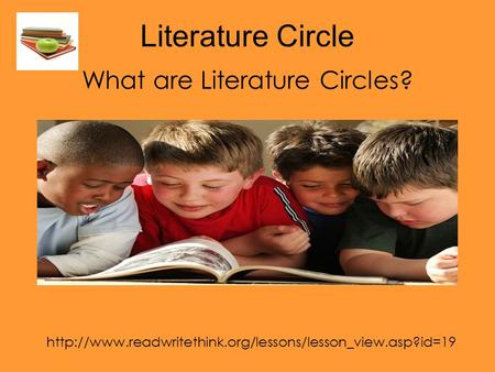 Literature Circle What are Literature Circles?