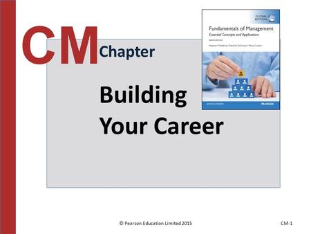 © Pearson Education Limited 2015CM-1 Chapter CM Building Your Career.