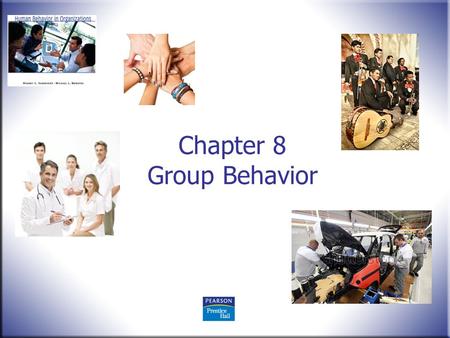 Chapter 8 Group Behavior. Human Behavior in Organizations, 2 nd Edition Rodney Vandeveer and Michael Menefee © 2010 Pearson Education, Upper Saddle River,