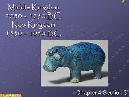 Middle Kingdom 2050 – 1750 BC New Kingdom 1550 – 1050 BC Chapter 4 Section 3.