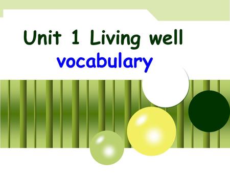 Unit 1 Living well vocabulary. YOUR SITE HERE LOGO dumb and deaf blind 自主学习.
