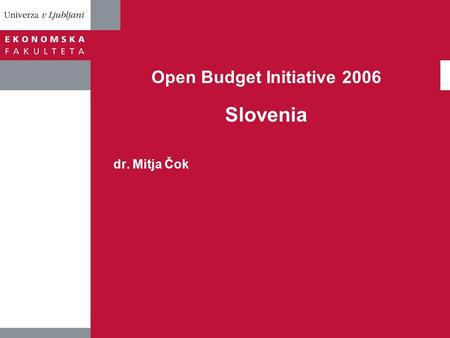 Open Budget Initiative 2006 Slovenia dr. Mitja Čok.