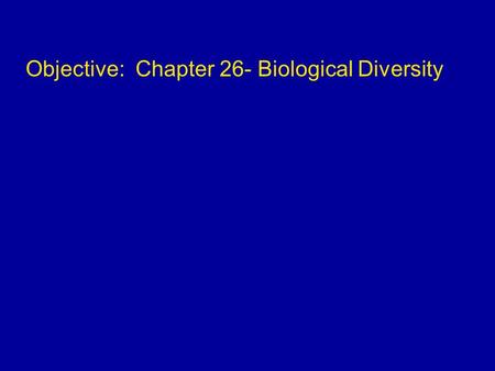 Objective: Chapter 26- Biological Diversity. The Tree of Life Phylogeny is the evolutionary history of a species or group of related species What evidence.