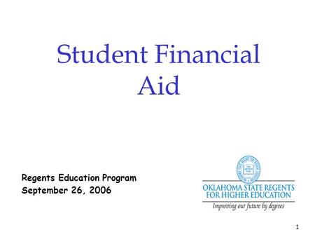 1 Regents Education Program September 26, 2006 Student Financial Aid.