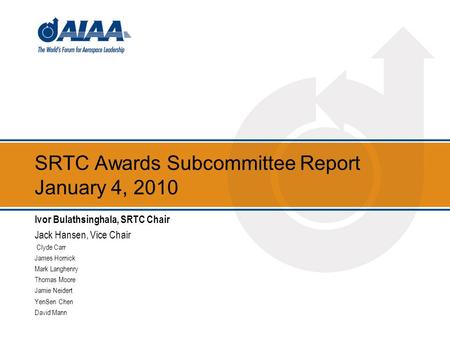 SRTC Awards Subcommittee Report January 4, 2010 Ivor Bulathsinghala, SRTC Chair Jack Hansen, Vice Chair Clyde Carr James Hornick Mark Langhenry Thomas.