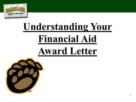 1 Understanding Your Financial Aid Award Letter. 2 What is the Award Letter? The award letter is the document sent to you by our office notifying you.