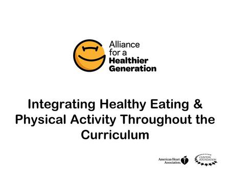 Integrating Healthy Eating & Physical Activity Throughout the Curriculum.