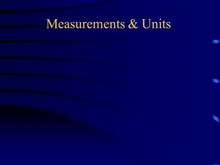 Measurements & Units. Astronomical Measurements – the Metric System Units of length: –meter (m) 1 yd. 4 in. –kilometer (km) = 1000 m or about 0.6 mi.