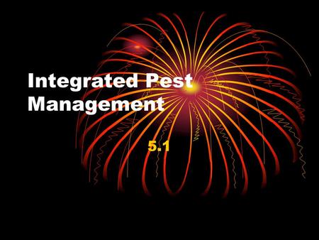 Integrated Pest Management 5.1. Pests In undisturbed ecosystems pests are held in check by natural enemies They can control 50-90% of their population.