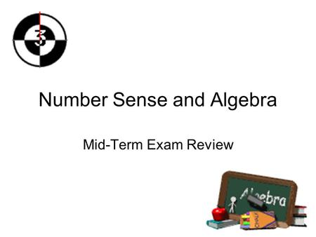 Number Sense and Algebra Mid-Term Exam Review Order of Operations Remember, just copy down the text in black.