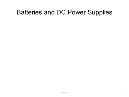 Batteries and DC Power Supplies EGR 1011. Batteries 2EGR 101.