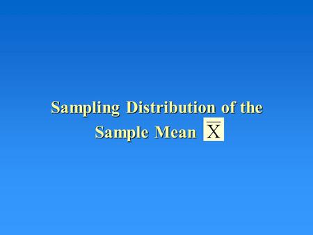 Sampling Distribution of the Sample Mean. Example a Let X denote the lifetime of a battery Suppose the distribution of battery battery lifetimes has 