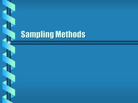 Sampling Methods.