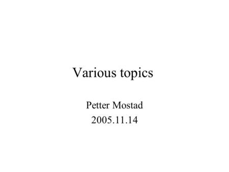 Various topics Petter Mostad 2005.11.14. Overview Epidemiology Study types / data types Econometrics Time series data More about sampling –Estimation.