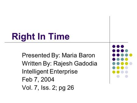 Right In Time Presented By: Maria Baron Written By: Rajesh Gadodia