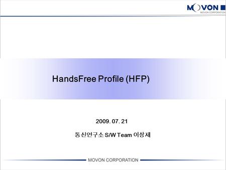 HandsFree Profile (HFP) 2009. 07. 21 통신연구소 S/W Team 이상제.