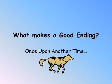 What makes a Good Ending? Once Upon Another Time…