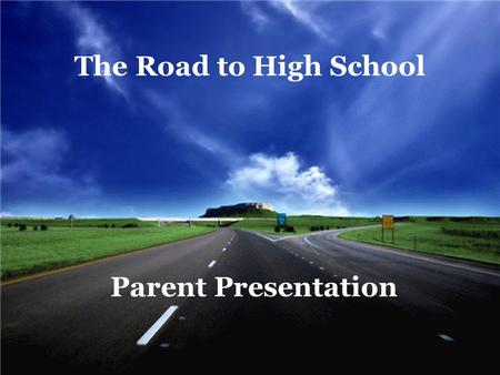 The Road to High School Parent Presentation. So Many Options!
