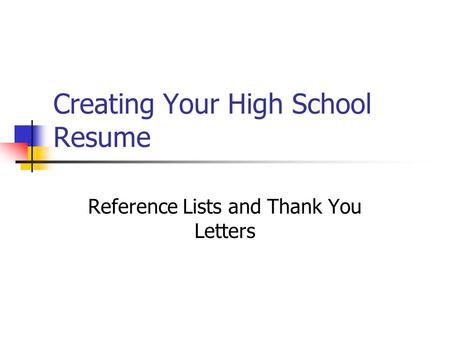 Creating Your High School Resume Reference Lists and Thank You Letters.