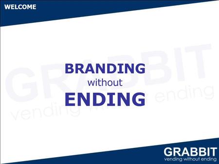 BRANDING without ENDING WELCOME. INTRODUCTION Grabbit is a 100% subsidiary of Empire Industries based at Mumbai with branch offices at Delhi, Bangalore,