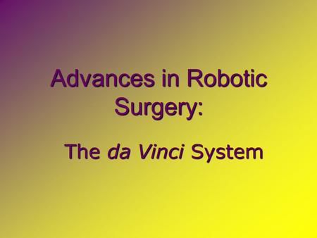 Advances in Robotic Surgery: