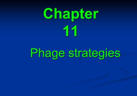 Chapter 11 Phage strategies.