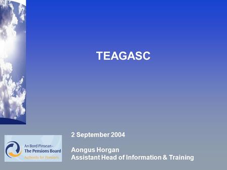 TEAGASC 2 September 2004 Aongus Horgan Assistant Head of Information & Training.
