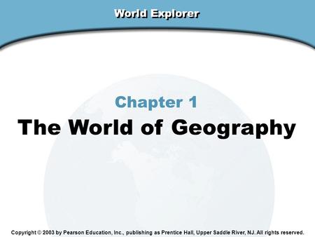 The World of Geography Chapter 1 World Explorer