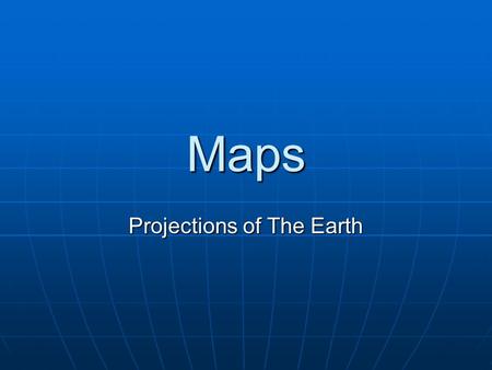 Maps Projections of The Earth. Cardinal Directions North, South, East, and West are all Cardinal Directions.