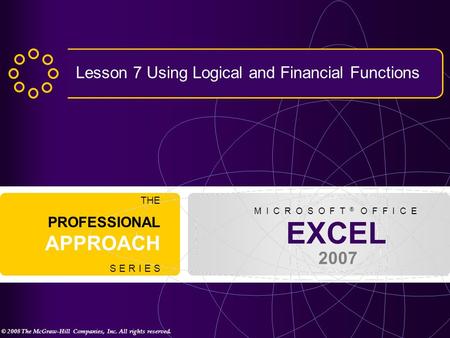 Lesson 7 Using Logical and Financial Functions