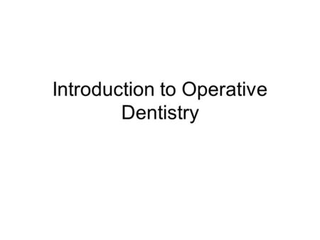 Introduction to Operative Dentistry