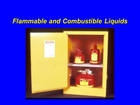Flammable and Combustible Liquids. Introduction !The two primary hazards associated with flammable and combustible liquids are explosion and fire !Safe.