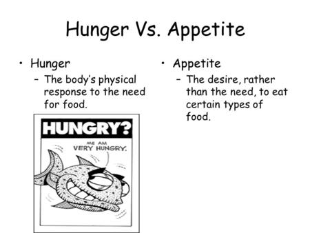 Hunger Vs. Appetite Hunger Appetite