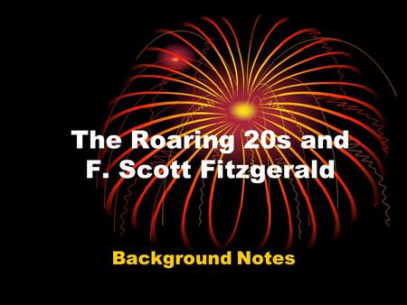 The Roaring 20s and F. Scott Fitzgerald Background Notes.