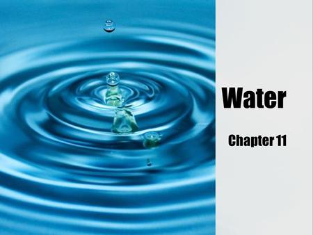 Water Chapter 11. Water Resources  Two types of water  Fresh (3%)  77% in icecaps and glaciers  22% ground water  1% other  Salt (97%)  Two types.