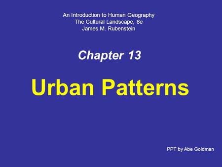 Urban Patterns Chapter 13 An Introduction to Human Geography