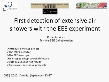 First detection of extensive air showers with the EEE experiment CRIS 2010, Catania, September 13-17  Introduction to EEE project  The MRPC detector.