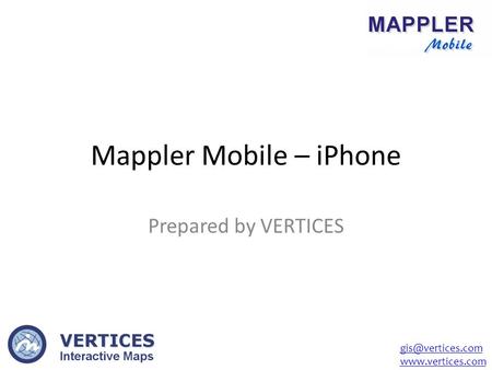 Mappler Mobile – iPhone Prepared by VERTICES