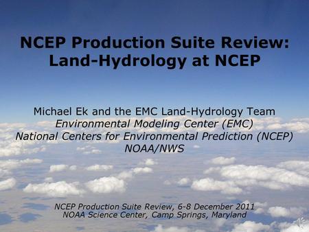 NCEP Production Suite Review: Land-Hydrology at NCEP