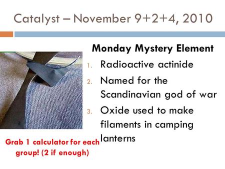 Monday Mystery Element Grab 1 calculator for each group! (2 if enough)
