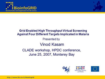 Grid Enabled High Throughput Virtual Screening Against Four Different Targets Implicated in Malaria Presented by Vinod.